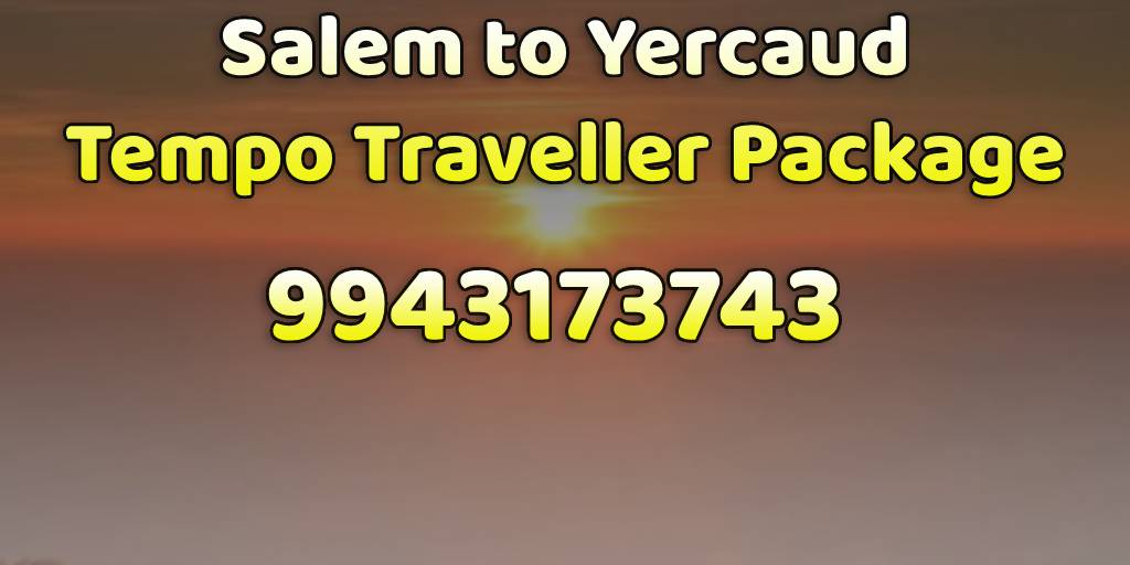 Salem to Yercaud Tempo Traveller